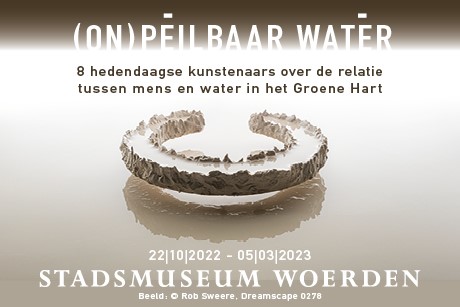 Tentoonstelling stadsmuseum Woerden: (ON)PEILBAAR WATER, 8 hedendaagse kunstenaars over de relatie tussen mens en water in het Groene Hart